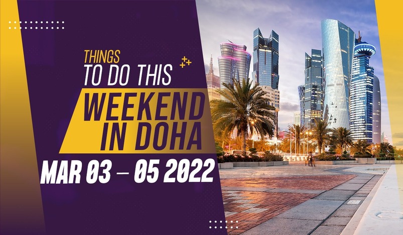 Things to do this weekend in Doha from March 3 to 5 2022